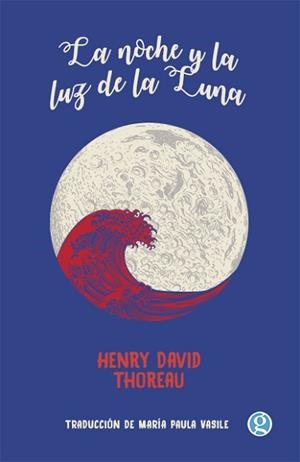 LA NOCHE Y LA LUZ DE LA LUNA | 9789874086952 | THOREAU,HENRY DAVID | Libreria Geli - Librería Online de Girona - Comprar libros en catalán y castellano