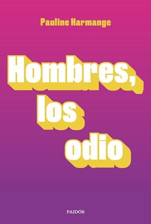 HOMBRES,LOS ODIO | 9788449337772 | HARMANGE,PAULINE | Libreria Geli - Librería Online de Girona - Comprar libros en catalán y castellano