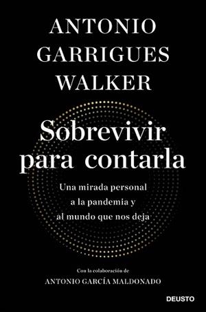 SOBREVIVIR PARA CONTARLA.UNA MIRADA PERSONAL A LA PANDEMIA Y AL MUNDO QUE NOS DEJA | 9788423431939 | GARRIGUES WALKER,ANTONIO | Llibreria Geli - Llibreria Online de Girona - Comprar llibres en català i castellà