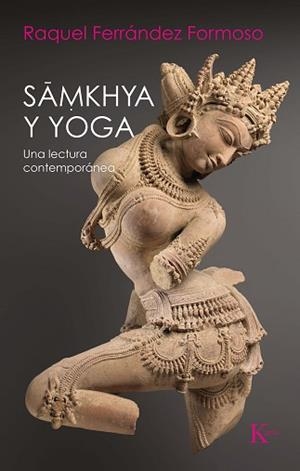 SAMKHYA Y YOGA.UNA LECTURA CONTEMPORÁNEA | 9788499888187 | FERRÁNDEZ FORMOSO,RAQUEL | Libreria Geli - Librería Online de Girona - Comprar libros en catalán y castellano