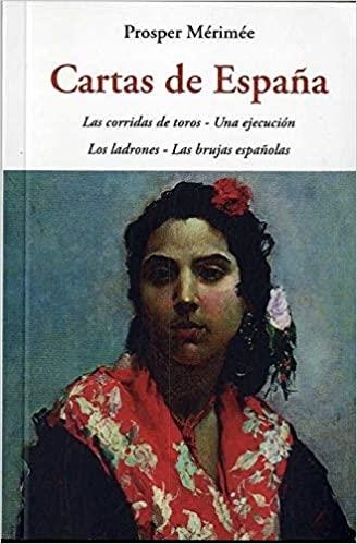 CARTAS DE ESPAÑA(LAS CORRIDAS DE TOROS/UNA EJECUCIÓN/LOS LADRONES/LAS BRUJAS ESPAÑOLAS) | 9788497162692 | MÉRIMÉE,PROSPER | Libreria Geli - Librería Online de Girona - Comprar libros en catalán y castellano