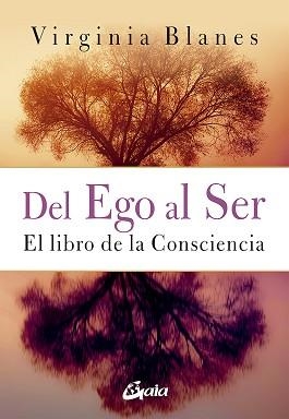 DEL EGO AL SER.EL LIBRO DE LA CONSCIENCIA | 9788484458524 | BLANES,VIRGINIA | Llibreria Geli - Llibreria Online de Girona - Comprar llibres en català i castellà