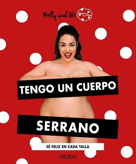 TENGO UN CUERPO SERRANO.SÉ FELIZ EN CADA TALLA | 9788441543164 | PRETTY AND OLÉ | Llibreria Geli - Llibreria Online de Girona - Comprar llibres en català i castellà