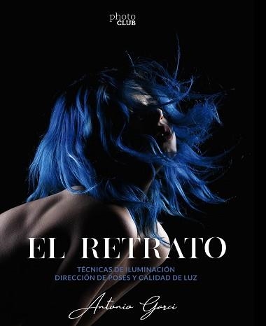 EL RETRATO.TÉCNICAS DE ILUMINACIÓN | 9788441542723 | GARCI,ANTONIO | Llibreria Geli - Llibreria Online de Girona - Comprar llibres en català i castellà