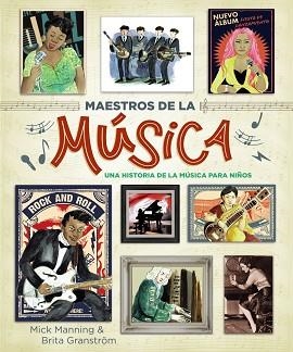 MAESTROS DE LA MÚSICA.UNA HISTORIA DE LA MÚSICA PARA NIÑOS | 9788469866054 | MANNING,MICK/GRANSTRÖM,BRITA | Libreria Geli - Librería Online de Girona - Comprar libros en catalán y castellano