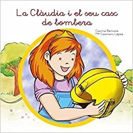LA CLÀUDIA I EL SEU CASC DE BOMBERA | 9788494049743 | ROMERO MARTINEZ,CARME/LÒPEZ MARTÍNEZ,MARIA CARMEN | Libreria Geli - Librería Online de Girona - Comprar libros en catalán y castellano
