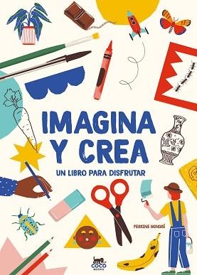IMAGINA Y CREA | 9788412177640 | HONORÉ,PERRINE | Libreria Geli - Librería Online de Girona - Comprar libros en catalán y castellano