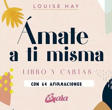 ÁMATE A TI MISMA.LIBRO Y CARTAS CON 64 AFIRMACIONES | 9788484458685 | HAY,LOUISE | Libreria Geli - Librería Online de Girona - Comprar libros en catalán y castellano