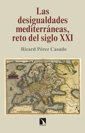 LAS DESIGUALDADES MEDITERRÁNEAS.RETO DEL SIGLO XXI | 9788490979389 | PÉREZ CASADO,RICARD | Libreria Geli - Librería Online de Girona - Comprar libros en catalán y castellano