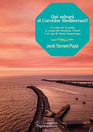 QUI SALVARÀ EL CORREDOR MEDITERRANI? | 9788413031705 | TORRENT PUJOL,JORDI | Llibreria Geli - Llibreria Online de Girona - Comprar llibres en català i castellà