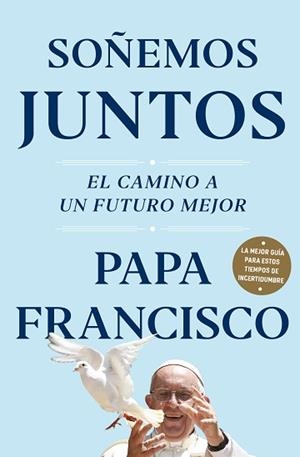 SOÑEMOS JUNTOS.EL CAMINO A UN FUTURO MEJOR | 9788401026836 | PAPA FRANCISCO | Libreria Geli - Librería Online de Girona - Comprar libros en catalán y castellano