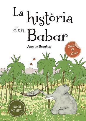 LA HISTÒRIA D´EN BABAR | 9788491454168 | DE BRUNHOFF,JEAN | Llibreria Geli - Llibreria Online de Girona - Comprar llibres en català i castellà