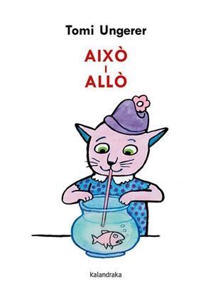 AIXÒ I ALLÒ | 9788418558023 | UNGERER,TOMI | Libreria Geli - Librería Online de Girona - Comprar libros en catalán y castellano