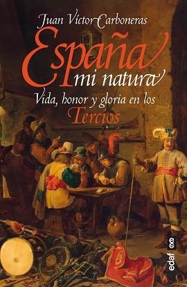 ESPAÑA MI NATURA.VIDA, HONOR Y GLORIA EN LOS TERCIOS | 9788441440586 | CARBONERAS,JUAN VÍCTOR | Libreria Geli - Librería Online de Girona - Comprar libros en catalán y castellano