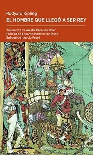 EL HOMBRE QUE LLEGÓ A SER REY | 9788417425517 | KIPLING,RUDYARD | Libreria Geli - Librería Online de Girona - Comprar libros en catalán y castellano