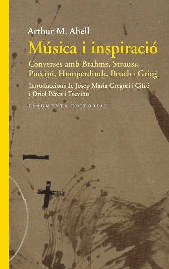 MÚSICA I INSPIRACIÓ.CONVERSES AMB BRAHMS,STRAUSS,PUCCINI,HUMPERDINCK,BRUCH I GRIEG | 9788417796402 | ABELL,ARTHUR M. | Libreria Geli - Librería Online de Girona - Comprar libros en catalán y castellano