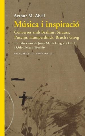 MÚSICA I INSPIRACIÓ.CONVERSES AMB BRAHMS,STRAUSS,PUCCINI,HUMPERDINCK,BRUCH I GRIEG | 9788417796402 | ABELL,ARTHUR M. | Llibreria Geli - Llibreria Online de Girona - Comprar llibres en català i castellà