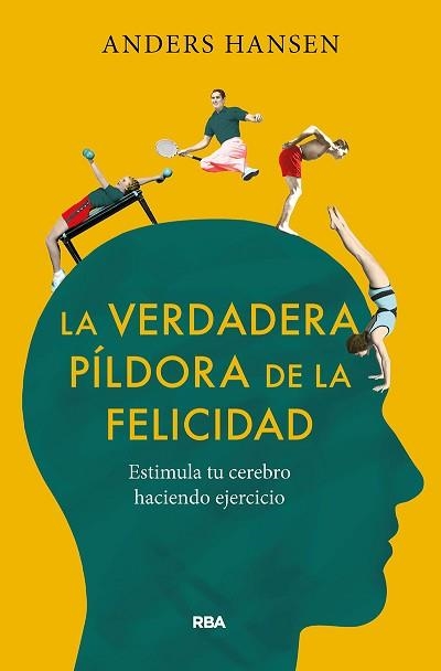 LA VERDADERA PÍLDORA DE LA FELICIDAD. ESTIMULA TU CEREBRO HACIENDO EJERCICIO | 9788491875710 | HANSEN,ANDERS | Libreria Geli - Librería Online de Girona - Comprar libros en catalán y castellano