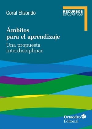 ÁMBITOS PARA EL APRENDIZAJE | 9788418348808 | ELIZONDO,CORAL | Libreria Geli - Librería Online de Girona - Comprar libros en catalán y castellano