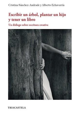 ESCRIBIR UN ÁRBOL,PLANTAR UN HIJO Y TENER UN LIBRO | 9788417252168 | SÁNCHEZ ANDRADE,CRISTINA/ECHAVARRÍA,ALBERTO | Libreria Geli - Librería Online de Girona - Comprar libros en catalán y castellano