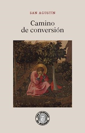CAMINO DE CONVERSIÓN | 9788418093678 | SAN AGUSTÍN | Libreria Geli - Librería Online de Girona - Comprar libros en catalán y castellano