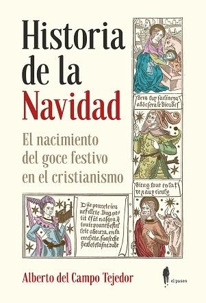 HISTORIA DE LA NAVIDAD.EL NACIMIENTO DEL GOCE FESTIVO EN EL CRISTIANISMO | 9788412140866 | DEL CAMPO TEJEDOR,ALBERTO | Llibreria Geli - Llibreria Online de Girona - Comprar llibres en català i castellà