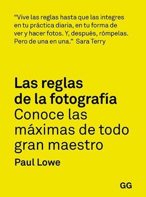 LAS REGLAS DE LA FOTOGRAFÍA.CONOCE LAS MÁXIMAS DE TODO GRAN MAESTRO | 9788425232565 | LOWE,PAUL | Llibreria Geli - Llibreria Online de Girona - Comprar llibres en català i castellà