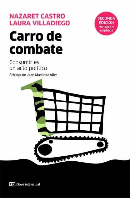 CARRO DE COMBATE.CONSUMIR ES UN ACTO POLÍTICO | 9788412225242 | CASTRO,NAZARET/VILLADIEGO,LAURA | Libreria Geli - Librería Online de Girona - Comprar libros en catalán y castellano