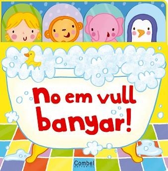 NO EM VULL BANYAR! | 9788498257229 | Libreria Geli - Librería Online de Girona - Comprar libros en catalán y castellano