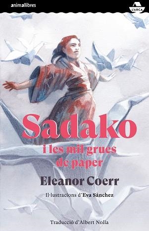 SADAKO I LES MIL GRUES DE PAPER | 9788417599829 | COERR,ELEANOR | Libreria Geli - Librería Online de Girona - Comprar libros en catalán y castellano
