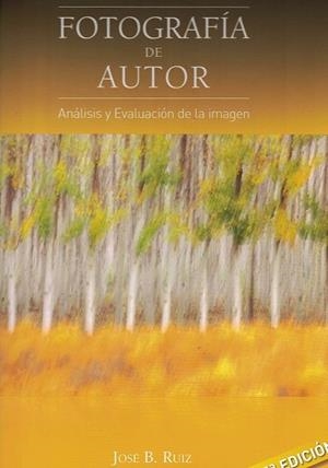 FOTOGRAFIA DE AUTOR.ANALISIS Y EVALUACION DE LA IMAGEN | 9788493620745 | RUIZ,J B. | Llibreria Geli - Llibreria Online de Girona - Comprar llibres en català i castellà