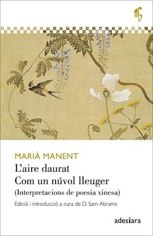 L'AIRE DAURAT/COM UN NÚVOL LLEUGER.INTERPRETACIONS DE LA POESIA XINESA | 9788416948574 | MANENT,MARIÀ | Llibreria Geli - Llibreria Online de Girona - Comprar llibres en català i castellà