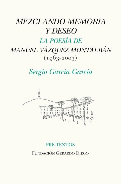 MEZCLANDO MEMORIA Y DESEO.LA POESÍA DE MANUEL VÁZQUEZ MONTALBÁN(Q1963-2003) | 9788418178467 | GARCÍA GARCÍA,SERGIO | Libreria Geli - Librería Online de Girona - Comprar libros en catalán y castellano