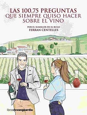 LAS 100,75 PREGUNTAS QUE SIEMPRE QUISO HACER SOBRE EL VINO | 9788416372850 | CENTELLES,FERRAN | Llibreria Geli - Llibreria Online de Girona - Comprar llibres en català i castellà