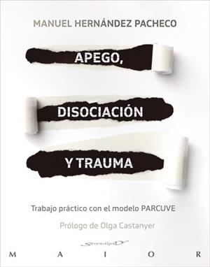 APEGO,DISOCIACIÓN Y TRAUMA.TRABAJO PRÁCTICO CON EL MODELO PARCUVE | 9788433031259 | HERNÁNDEZ PACHECO,MANUEL | Libreria Geli - Librería Online de Girona - Comprar libros en catalán y castellano