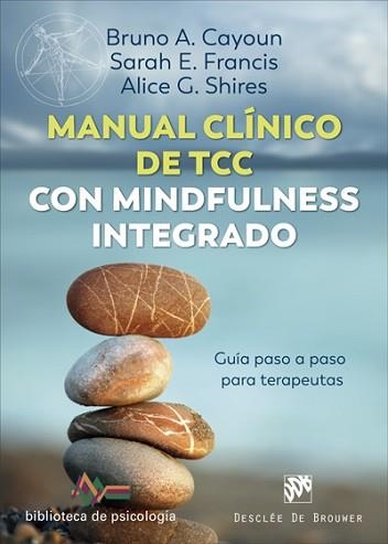 MANUAL CLÍNICO DE TERAPIA COGNITIVO CONDUCTUAL CON MINDFULNESS INTEGRADO. GUÍA P | 9788433031235 | CAYOUN, BRUNO A./FRANCIS, SARAH E./SHIRES, ALICE G. | Libreria Geli - Librería Online de Girona - Comprar libros en catalán y castellano