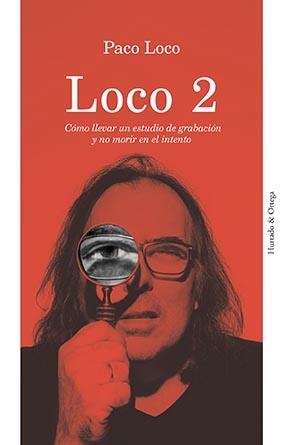 LOCO 2.COMO LLEVAR UN ESTUDIO DE GRABACION Y NO MORIR EN EL INTENTO | 9788412283204 | LOCO,PACO | Llibreria Geli - Llibreria Online de Girona - Comprar llibres en català i castellà