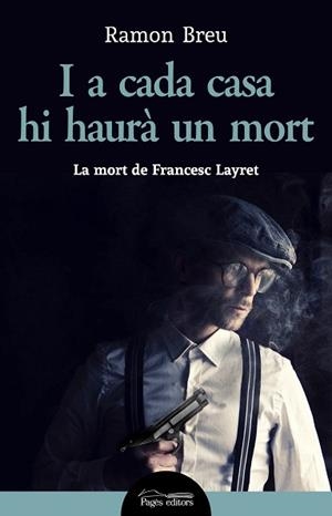 I A CADA CASA HI HAURÀ UN MORT.LA MORT DE FRANCESC LAYRET | 9788413032214 | BREU,RAMON | Libreria Geli - Librería Online de Girona - Comprar libros en catalán y castellano