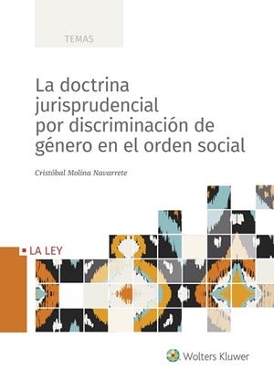LA DOCTRINA JURISPRUDENCIAL POR DISCRIMINACIÓN DE GÉNERO EN EL ORDEN SOCIAL | 9788418349621 | MOLINA NAVARRETE,CRISTÓBAL | Llibreria Geli - Llibreria Online de Girona - Comprar llibres en català i castellà
