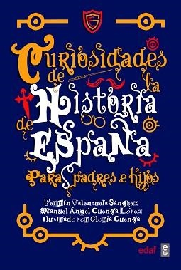CURIOSIDADES DE LA HISTORIA DE ESPAÑA PARA PADRES E HIJOS | 9788441440579 | VALENZUELA SÁNCHEZ,FERMÍN/CUENCA LÓPEZ,MANUEL ÁNGEL | Libreria Geli - Librería Online de Girona - Comprar libros en catalán y castellano