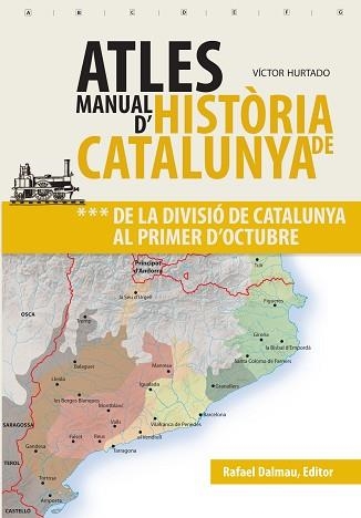 ATLES MANUAL D'HISTÒRIA DE CATALUNYA-3.DE LA DIVISIÓ DE CATALUNYA AL PRIMER D'OCTUBRE | 9788423208630 | HURTADO,VÍCTOR | Libreria Geli - Librería Online de Girona - Comprar libros en catalán y castellano