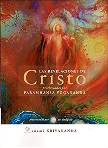 LAS REVELACIONES DE CRISTO | 9788412004960 | SWAMI KRIYANANDA | Libreria Geli - Librería Online de Girona - Comprar libros en catalán y castellano