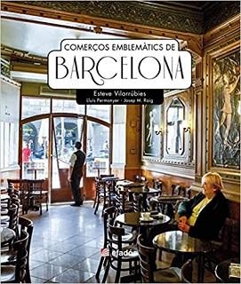 COMERÇOS EMBLEMÀTICS DE BARCELONA | 9788418243158 | VILARRUBIES,ESTEVE/PERMANYER,LLUIS/ROIG,JOSEP M. | Libreria Geli - Librería Online de Girona - Comprar libros en catalán y castellano