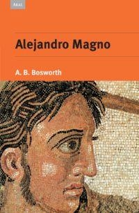 ALEJANDRO MAGNO | 9788446023081 | BOSWORTH,A.B. | Llibreria Geli - Llibreria Online de Girona - Comprar llibres en català i castellà