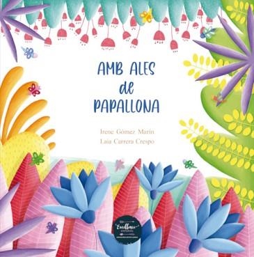 AMB ALES DE PAPALLONA | 9788412223644 | GÓMEZ MARÍN,IRENE | Libreria Geli - Librería Online de Girona - Comprar libros en catalán y castellano