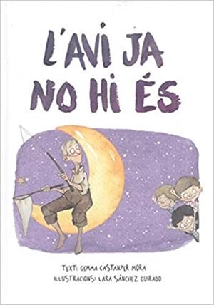 L'AVI JA NO HI ÉS | 9788412223668 | CASTANYER MORA,GEMMA/SÁNCHEZ GUIRADO,LARA | Llibreria Geli - Llibreria Online de Girona - Comprar llibres en català i castellà