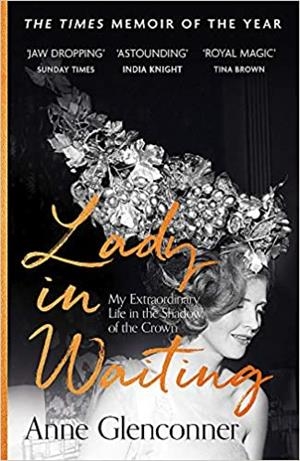 LADY IN WAITING.MY EXTRAORDINARY LIFE IN THE SHADOW OF THE CROWN | 9781529359107 | GLENCONNER,ANNE | Llibreria Geli - Llibreria Online de Girona - Comprar llibres en català i castellà