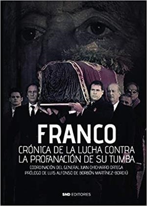FRANCO.CRONICA DE LA LUCHA CONTRA LA PROFANACIÓN DE SU TUMBA | 9788412212563 | CHICHARRO ORTEGA,JUAN | Llibreria Geli - Llibreria Online de Girona - Comprar llibres en català i castellà
