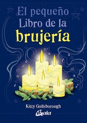EL PEQUEÑO LIBRO DE LA BRUJERÍA | 9788484458555 | GUILSBOROUGH, KITTY | Libreria Geli - Librería Online de Girona - Comprar libros en catalán y castellano