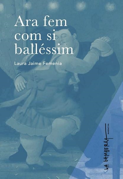 ARA FEM COM SI BALLÉSSIM | 9788412216196 | JAIME FEMENIA,LAURA | Libreria Geli - Librería Online de Girona - Comprar libros en catalán y castellano